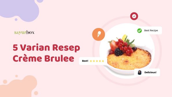 Bumbu Dapur | 5 Varian Resep Crème Brulee, Enak, Super Lembut dan Manis