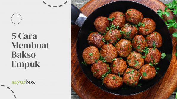 5 Cara Membuat Bakso Empuk, Gak Kalah Enak Sama Bakso Abang-Abang