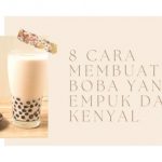7 Cara Membuat Boba yang Empuk dan Kenyal, Bisa Distok Lama di Kulkas!