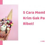 5 Cara Membuat Es Krim Gak Pakai Ribet, Cocok Jadi Camilan Santai Sore