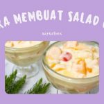 5 Cara Membuat Salad Buah, Cocok Banget Jadi Bekal ke Kantor
