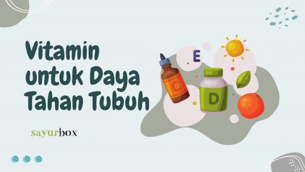 9 Vitamin untuk Daya Tahan Tubuh, Bikin Gak Gampang Sakit!
