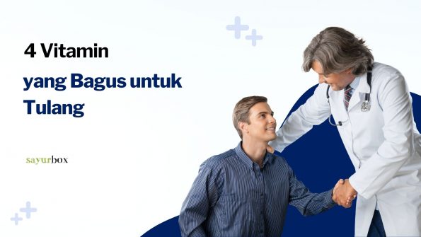 4 Vitamin untuk Tulang, Bikin Tulang Sehat dan Anti Keropos